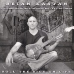 Brian_Kastan__Roll_The_Dice_On_Life